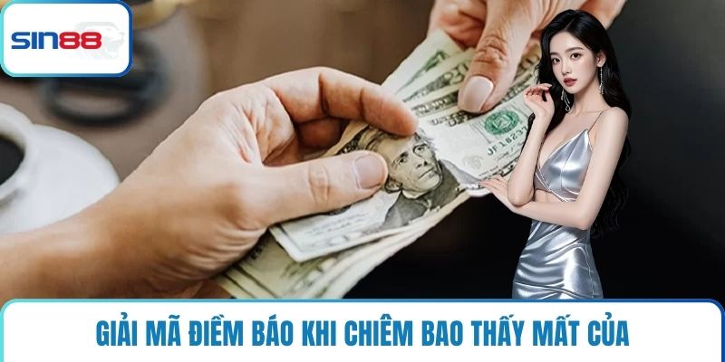 Giải mã điềm báo khi chiêm bao thấy mất của