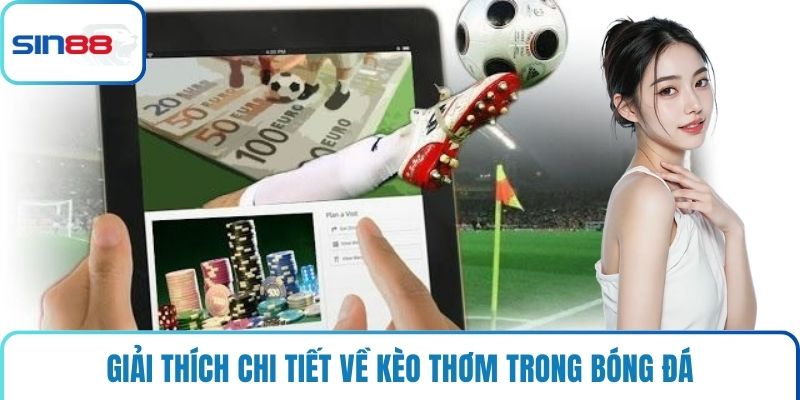 Giải thích chi tiết về kèo thơm trong bóng đá