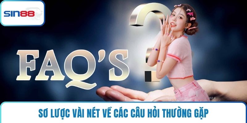 Sơ lược vài nét về các câu hỏi thường gặp