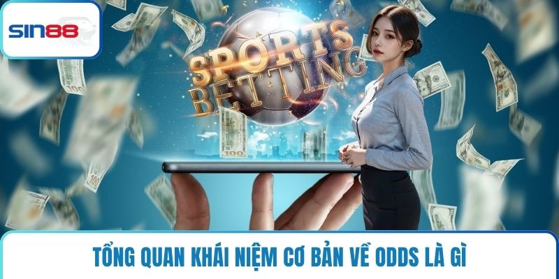 Tổng quan khái niệm cơ bản về odds là gì